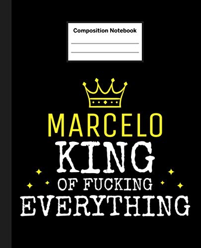 MARCELO - King Of Fucking Everything: Blank Quote Composition Notebook College Ruled Name Personalized for Men. 110 Sheets / 220 Pages. Composition ... School Notebook. Workbook for Students. Education & Training