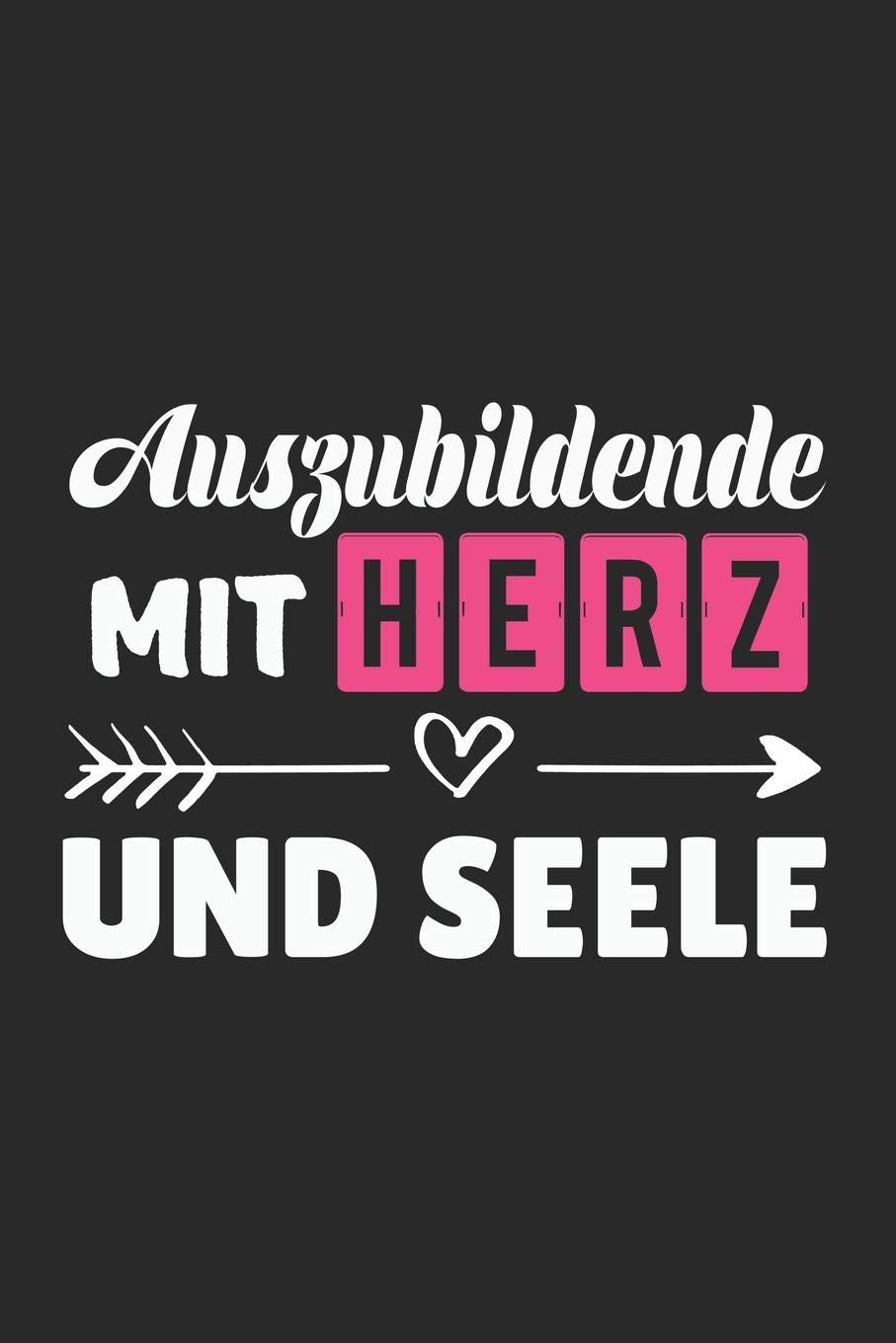 Auszubildende Mit Herz Und Seele: A5 Punkteraster • Notebook • Notizbuch • Taschenbuch • Journal • Tagebuch - Ein lustiges Geschenk für Freunde oder die Familie und die beste Auszubildende der Welt Business, Finance & Career