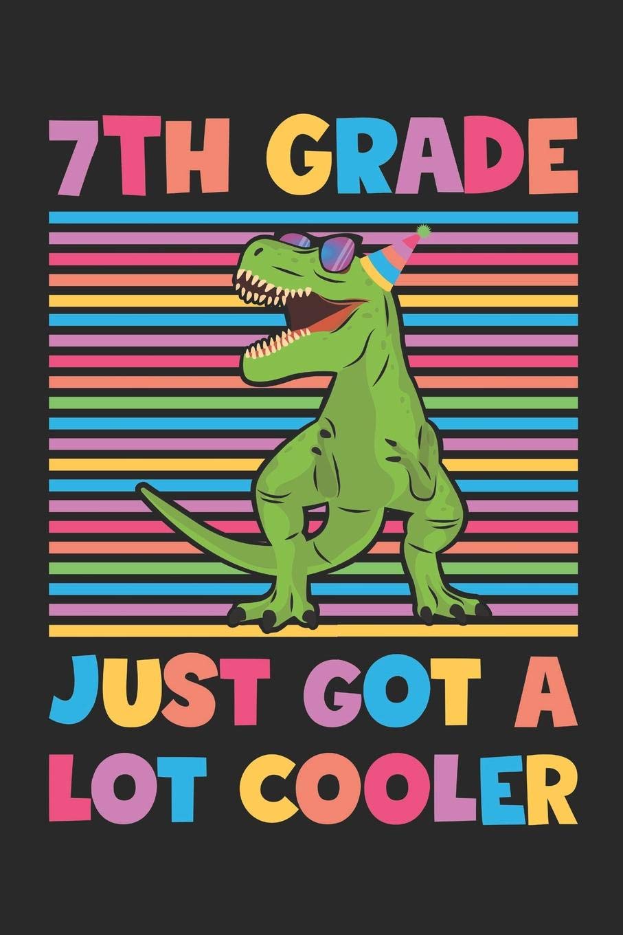 7th Grade Just Got A Lot Cooler - Dinosaur Back To School Gift - Notebook For Seventh Grade Boys - Boys Dinosaur Writing Journal: Medium College-Ruled ... Diary, 110 page, Lined, 6x9 (15.2 x 22.9 cm) Non-fiction