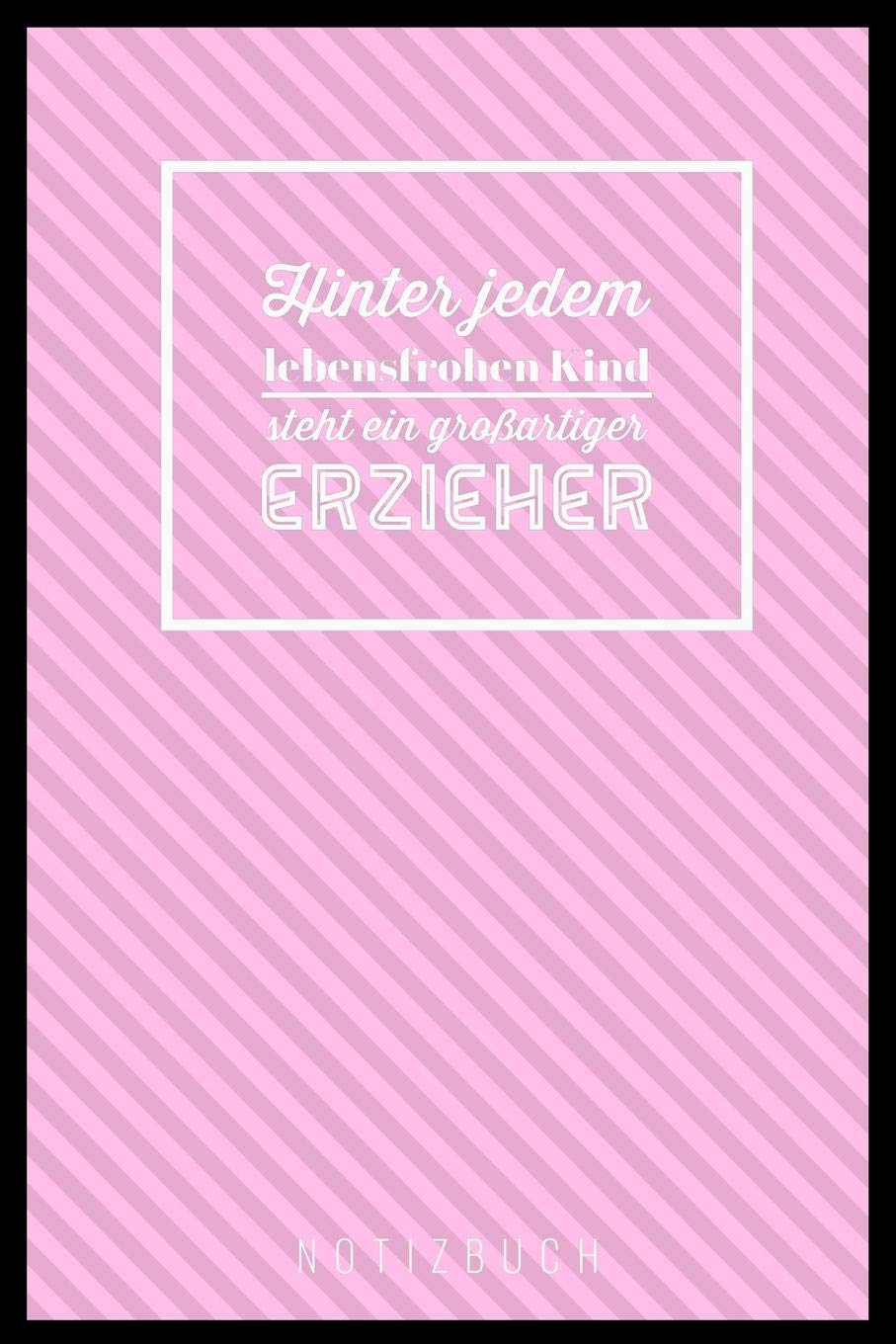 HINTER JEDEM LEBENSFROHEN KIND STEHT EIN GROSSARTIGER ERZIEHER NOTIZBUCH: A5 52 Wochen Kalender als Geschenk für Lehrer | Abschiedsgeschenk für ... | Terminplaner | Kindergarten | Kita | Schule Books