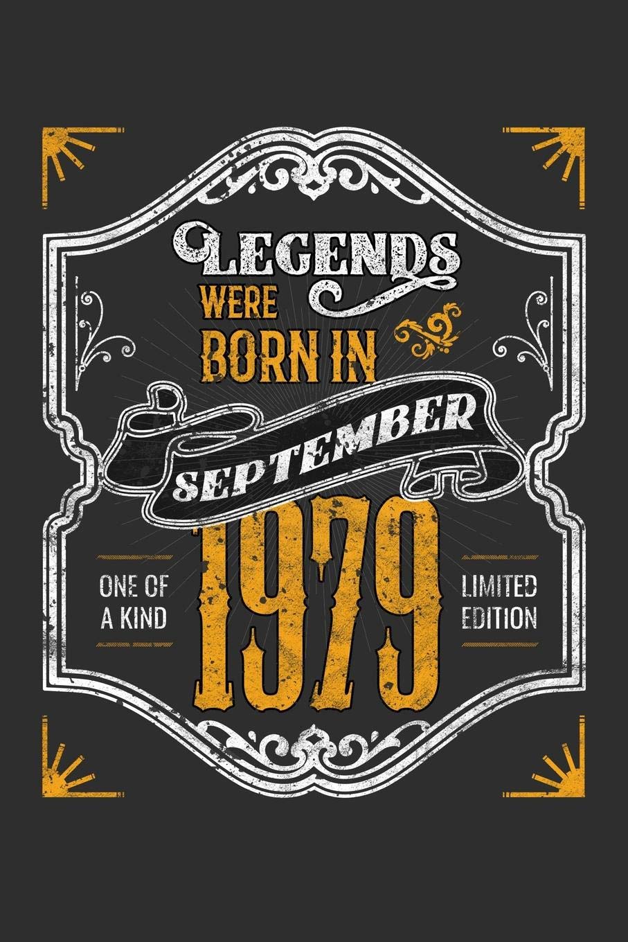 Legends Were Born in September 1979 One Of A Kind Limited Edition: Weekly 100 page 6 x 9 journal funny 40th Birthday milestone gift to jot down ideas and notes Books