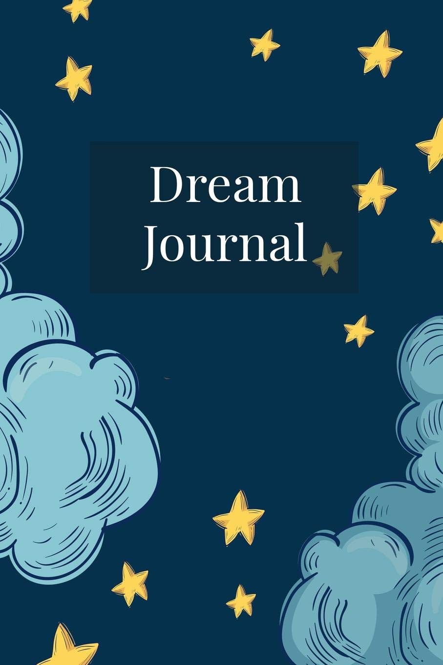 Dream Journal: Journal For Recording All Your Dreams, Literally or Figuratively - Write About Your Dreams or Aspirations - Write About the Interesting ... Sleep - 6"x9" with 120 Journal Lined Pages Essays & Short Stories
