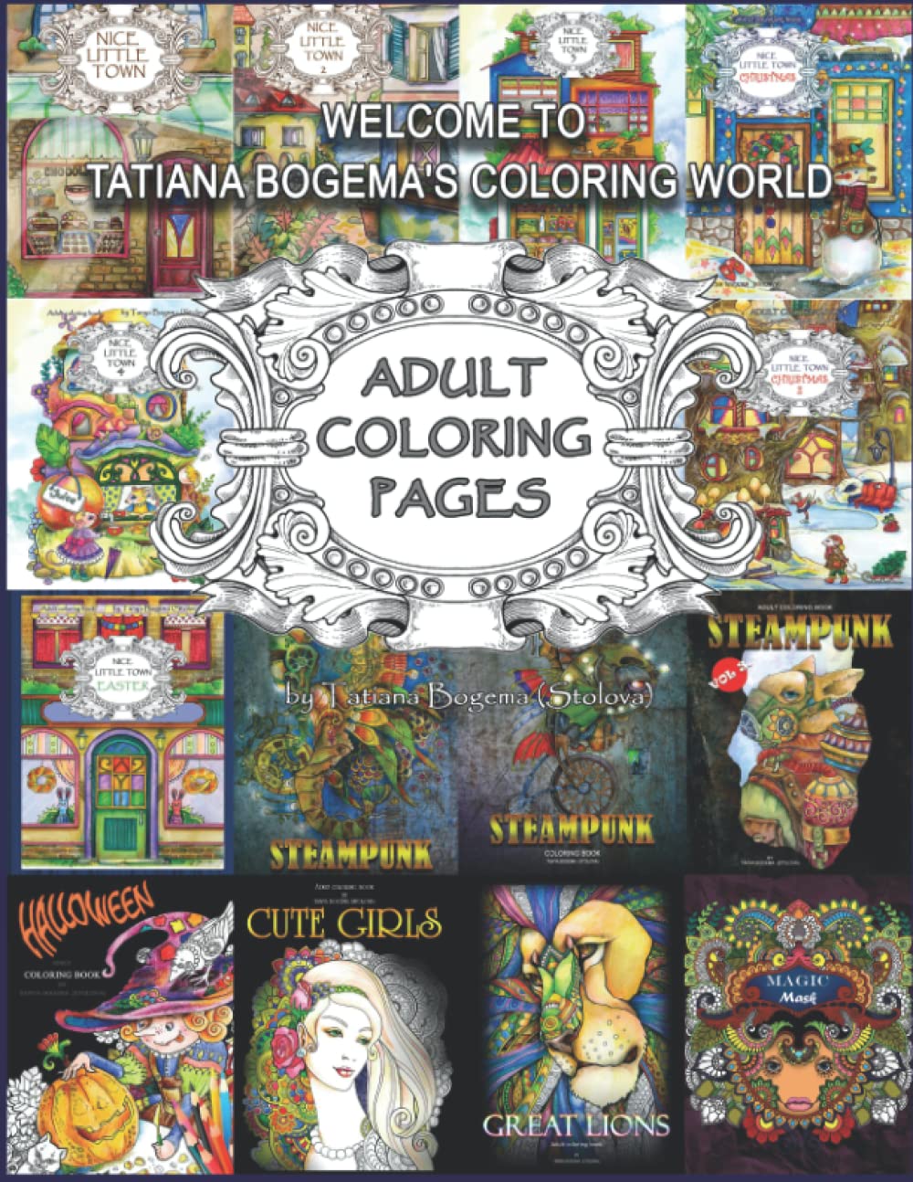 Welcome To Tatiana Bogema's Coloring World: 50 Adult Coloring Pages from Tatiana Bogema (Stolova) books Film, Art & Culture