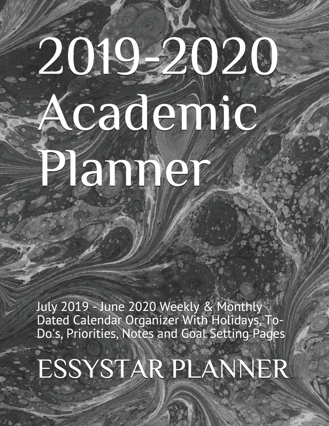 2019-2020 Academic Planner: July 2019 - June 2020 Weekly & Monthly Dated Calendar Organizer With Holidays, To-Do's, Priorities, Notes and Goal Setting Pages book