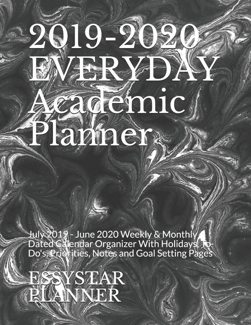 2019-2020 EVERYDAY Academic Planner: July 2019 - June 2020 Weekly & Monthly Dated Calendar Organizer With Holidays, To-Do's, Priorities, Notes and Goal Setting Pages Essays & Short Stories