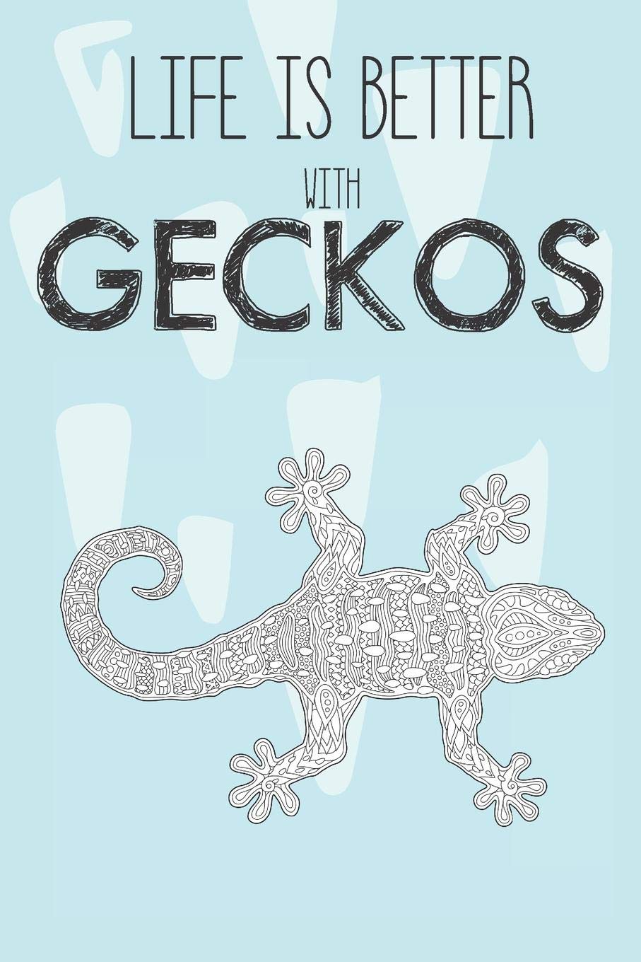 Life Is Better With Geckos: Cute Gecko Lovers Journal / Notebook / Diary / Birthday Gift (6x9 - 110 Blank Lined Pages) Books