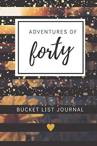 Adventures of Forty Bucket List Journal: Gifts For 40 Year Old Women Birthday, Lined Bucket List Journal 6x9 inches Paperback, Unique 40th Gifts For Her Business, Finance & Career