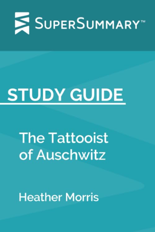 Study Guide: The Tattooist of Auschwitz by Heather Morris (SuperSummary) Books