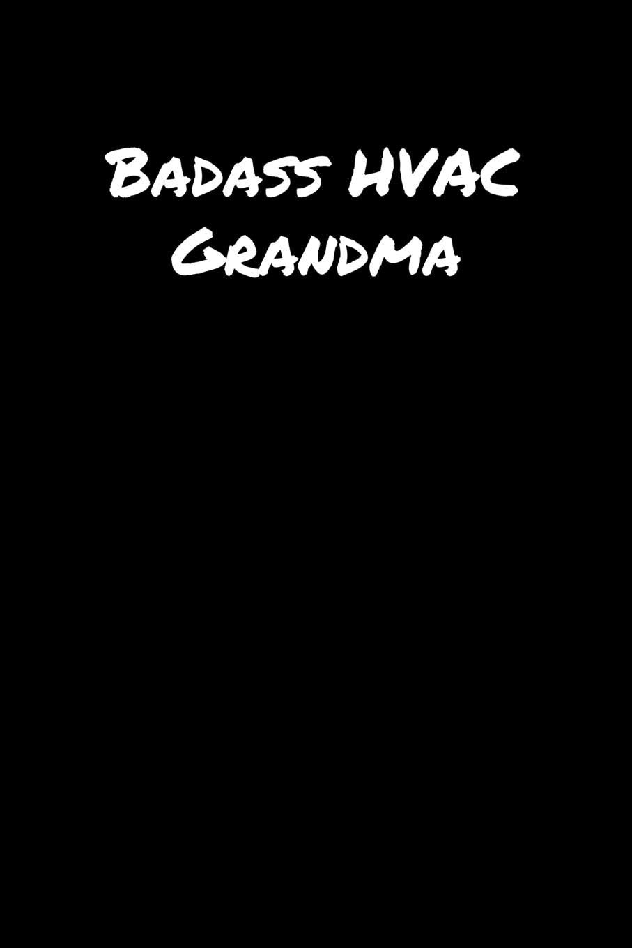 Badass Hvac Grandma: A soft cover blank lined journal to jot down ideas, memories, goals, and anything else that comes to mind. book