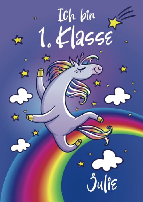 Ich bin erste Klasse - Julie: Einhorn Schreiblernheft A4 110 Seiten, Geschenk für Mädchen zur Einschulung und zum Buchstaben schreiben lernen Fairy Tales & Legends