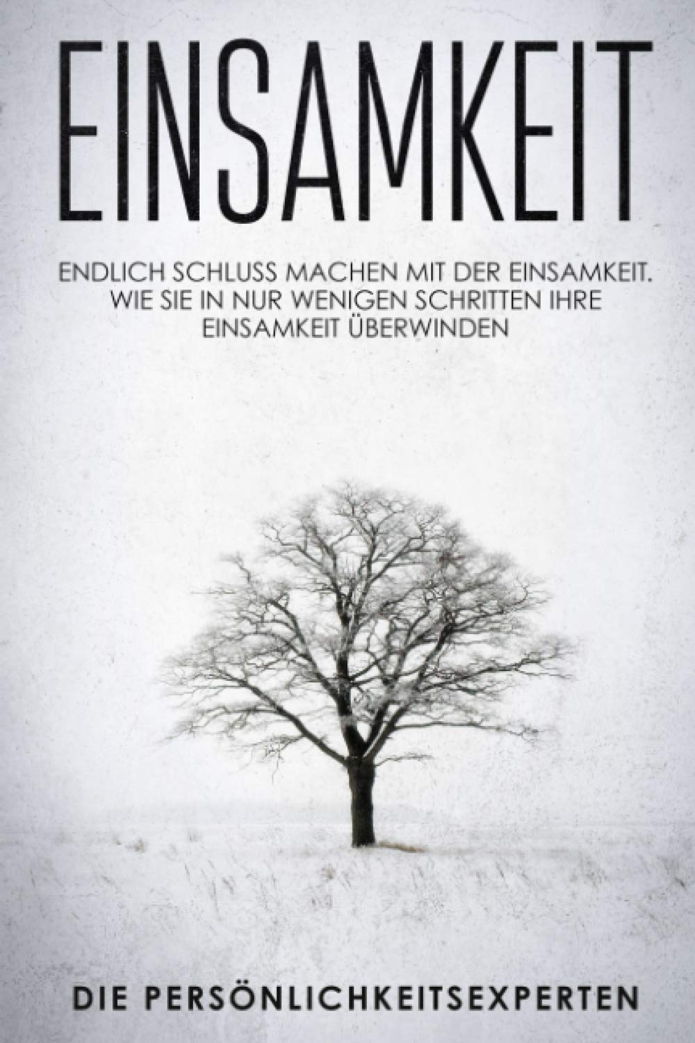Einsamkeit: Endlich schluss machen mit der Einsamkeit. Wie Sie in nur wenigen Schritten Ihre Einsamkeit überwinden Medicine