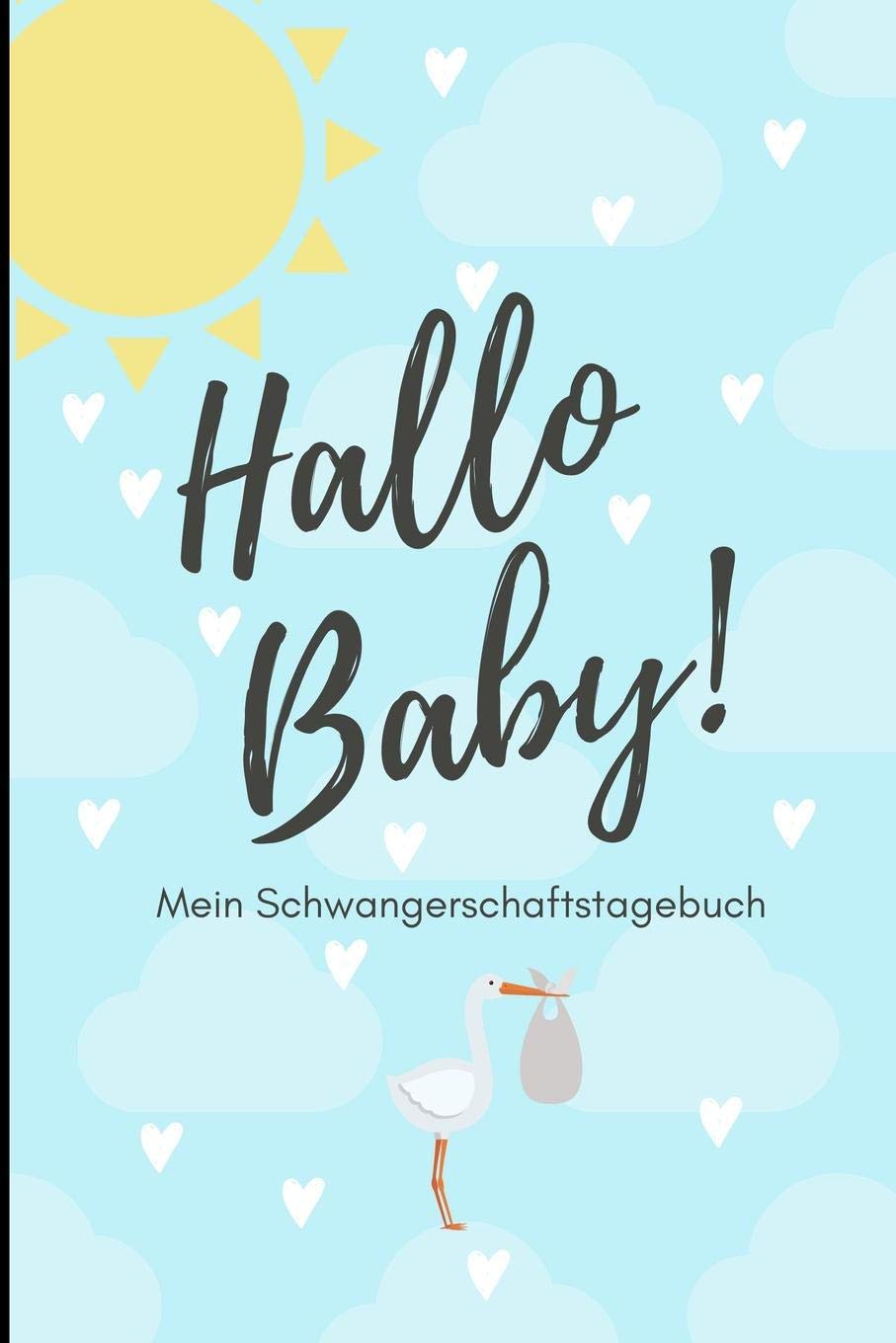 HALLO BABY! MEIN SCHWANGERSCHAFTSTAGEBUCH: A5 Notizbuch liniert als Geschenk für Schwangere | Geschenkidee für werdene Mütter | Schwangerschafts-tagebuch | Kalender | Erinnerungsalbum Books