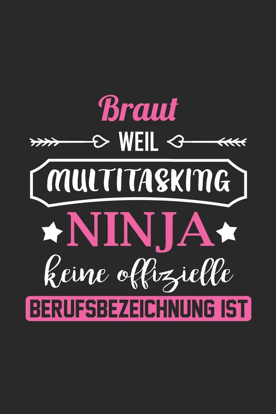 Braut Weil Multitasking Ninja Keine Berufsbezeichnung Ist: A5 Liniertes • Notebook • Notizbuch • Taschenbuch • Journal • Tagebuch - Ein lustiges ... oder die Familie und die beste Braut der Welt Reference Books