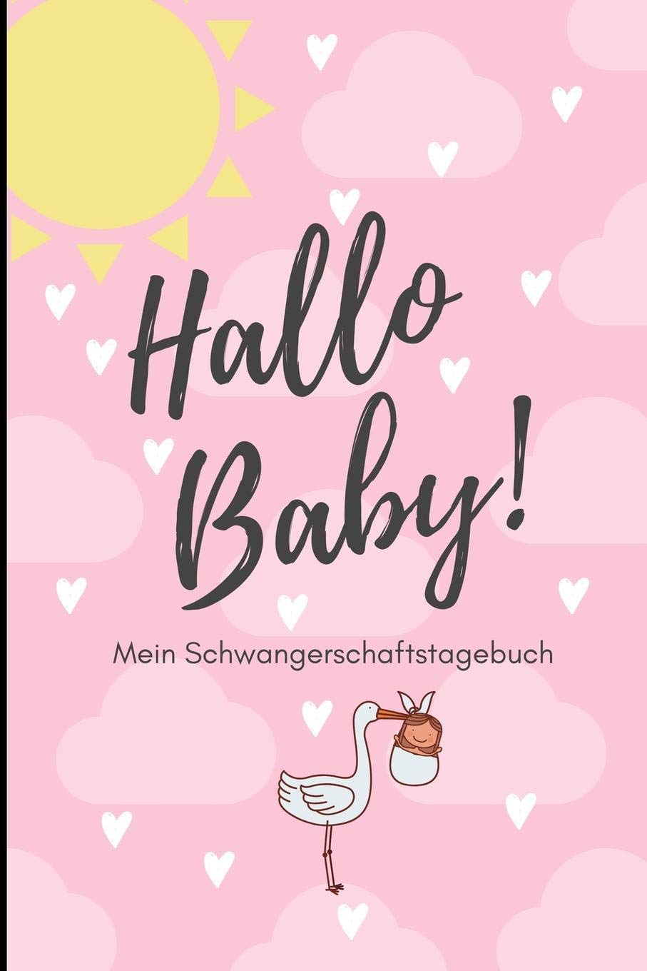 HALLO BABY! MEIN SCHWANGERSCHAFTSTAGEBUCH: A5 Notizbuch liniert als Geschenk für Schwangere | Geschenkidee für werdene Mütter | Schwangerschafts-tagebuch | Kalender | Erinnerungsalbum Books