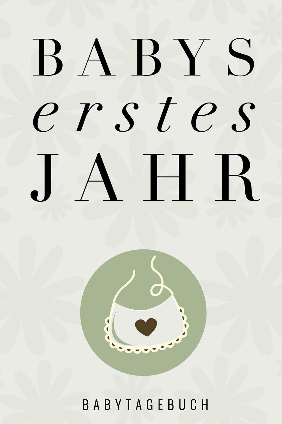 BABYS ERSTES JAHR BABYTAGEBUCH: A5 Tagebuch mit schönen Sprüchen als Geschenk zur Geburt für Mädchen| Geschenkidee für werdene Mütter zur Schwangerschaft | Baby-Tagebuch | Babyalbum| Babys erstes Jahr Books