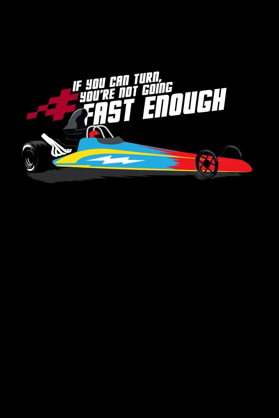 Not Going Fast Enough: 120 Pages I 6x9 I College Ruled Linepaper I Funny Drag & Car Racing Lover Gifts Apparel Books