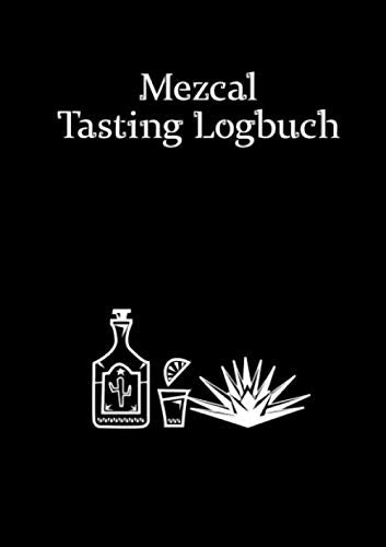 Mezcal Tasting Logbuch: ein kleines Notizbuch für jeden Liebhaber des Agavenschnaps; N°02 Cooking & Enjoying