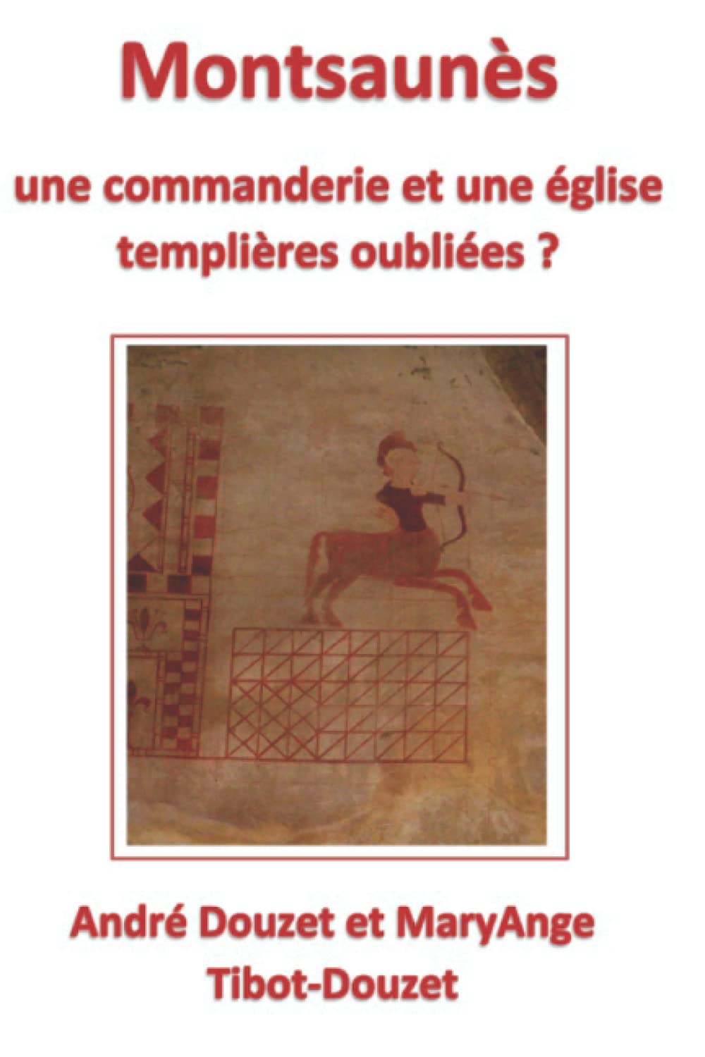 Montsaunès, une commanderie et une église templière oubliées book