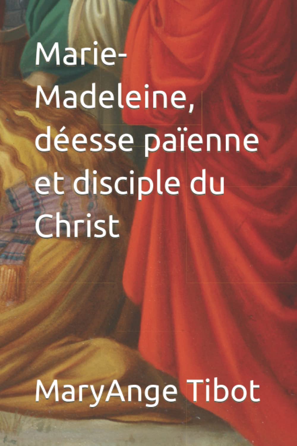 Marie-Madeleine, déesse païenne et disciple du Christ book