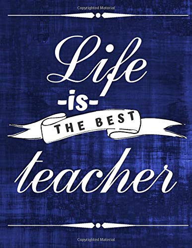 Life Is The Best Teacher: Motivational, Inspirational, Positive Notebook,Journal, Diary, for children, women, men (Blank Lined Book) (Volume 8). Contemporary literature