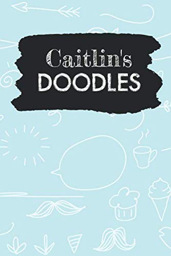 Caitlin's Doodles: Personalized Teal Doodle Notebook Journal (6 x 9 inch) with 110 dot grid pages inside. Arts & Music