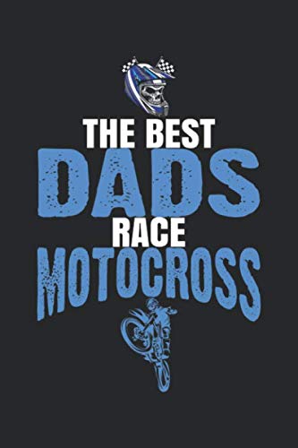 The Best Dads Race Motocross: Dirt Bike Blank Line Notebook, Dirt Bike Notebook, Dirt Bike Journal, Dirt Bike Gift - 6x9 - 100 Wide Ruled Paper Pages, Blank Line Pages Books
