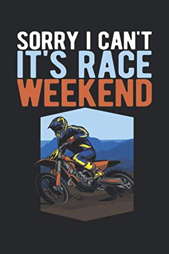 Sorry I Can’t It’s Race Weekend: Dirt Bike Blank Line Notebook, Dirt Bike Notebook, Dirt Bike Journal, Dirt Bike Gift - 6x9 - 100 College Ruled Paper Pages, Blank Line Pages Books