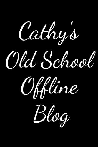Cathy's Old School Offline Blog: Notebook / Journal / Diary - 6 x 9 inches (15,24 x 22,86 cm), 150 pages. Books