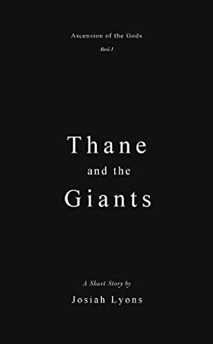Thane and the Giants: Ascension of the Gods, Book I Action & Adventure