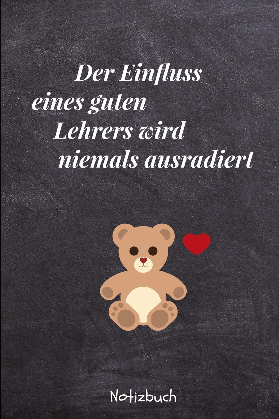DER EINFLUSS EINES GUTEN LEHRERS WIRD NIEMALS AUSRADIERT NOTIZBUCH: A5 Notizbuch kariert als Geschenk für Lehrer und Lehrerinnen | Abschiedsgeschenk | ... | Schule | Grundschule | schöner Spruch Books