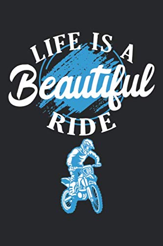Life is a Beautiful Ride: Dirt Bike Blank Line Notebook, Dirt Bike Notebook, Dirt Bike Journal, Dirt Bike Gift - 6x9 - 100 Wide Ruled Paper Pages, Blank Line Pages Books