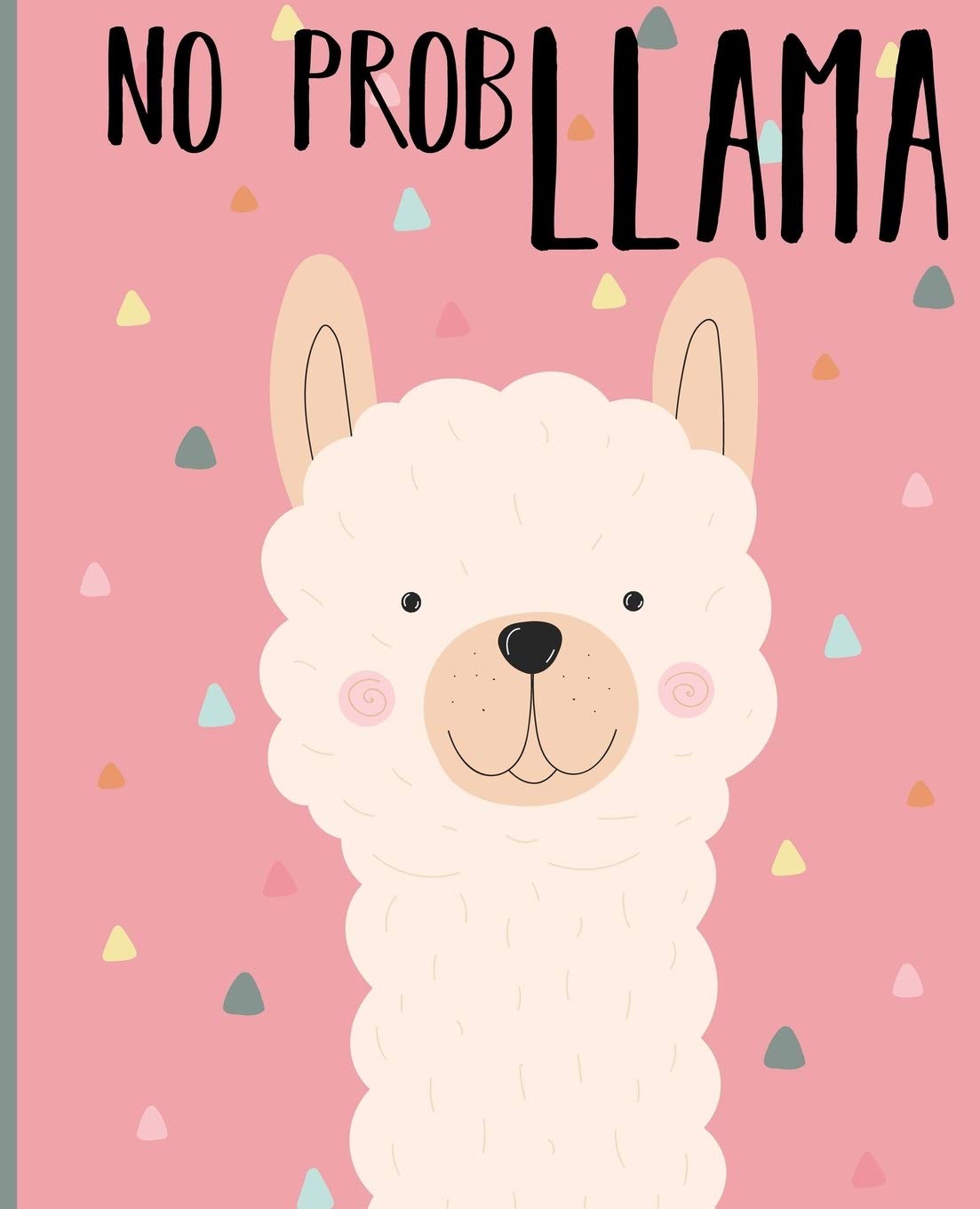 No Prob Llama: Wide Ruled Lined Paper Notebook Journal: Cute Workbook for Girls Teens Kids Students For Back to School Home Primary School and College Class Writing Notes Standard Size Science