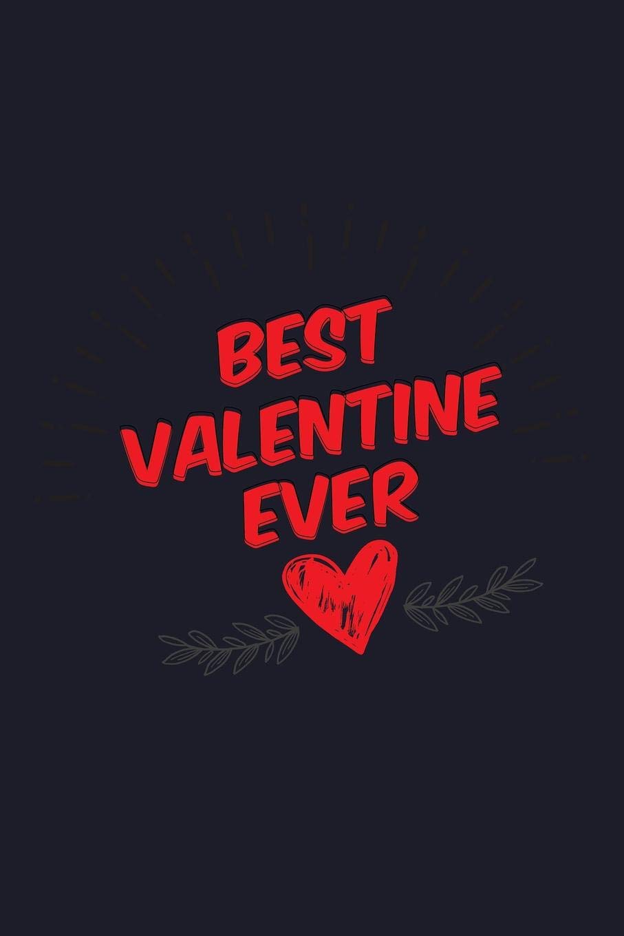Best Valentine Ever: Blank Paper Sketch Book - Artist Sketch Pad Journal for Sketching, Doodling, Drawing, Painting or Writing Arts & Music