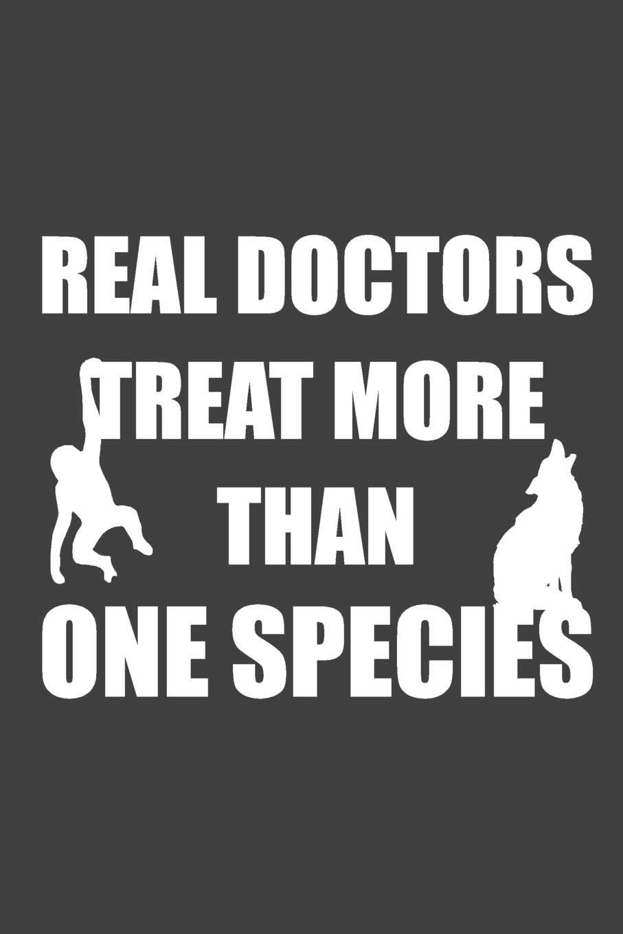 Real doctors treat more than one species: 15,2 x 22,9 cm | 100 Seiten | Punktraster - dotgrid | Soft Cover | Notizbuch | lustig funny | Perfekt als Zeichenbuch, Skizzenbuch, Tagebuch book