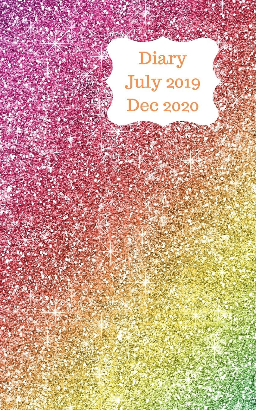 Diary July 2019 Dec 2020: 5x8 pocket size, week to a page 18 month diary. Space for notes and to do list on each page. Perfect for teachers, students ... owners. Bright rainbow glitter design Business, Finance & Career