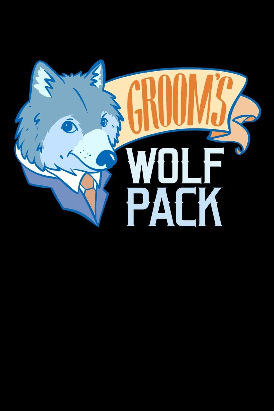 Groom's Wolf Pack: 120 Pages I 6x9 I Cornellnotes I Funny Wedding Party, Bachelor & Groomsmen Gifts Books
