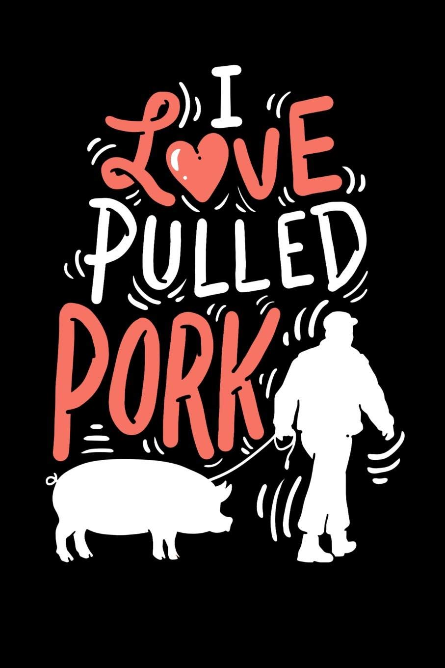 I Love Pulled Pork: 120 Pages I 6x9 I Cornellnotes I Funny Grilling & Pitmaster Gifts Books