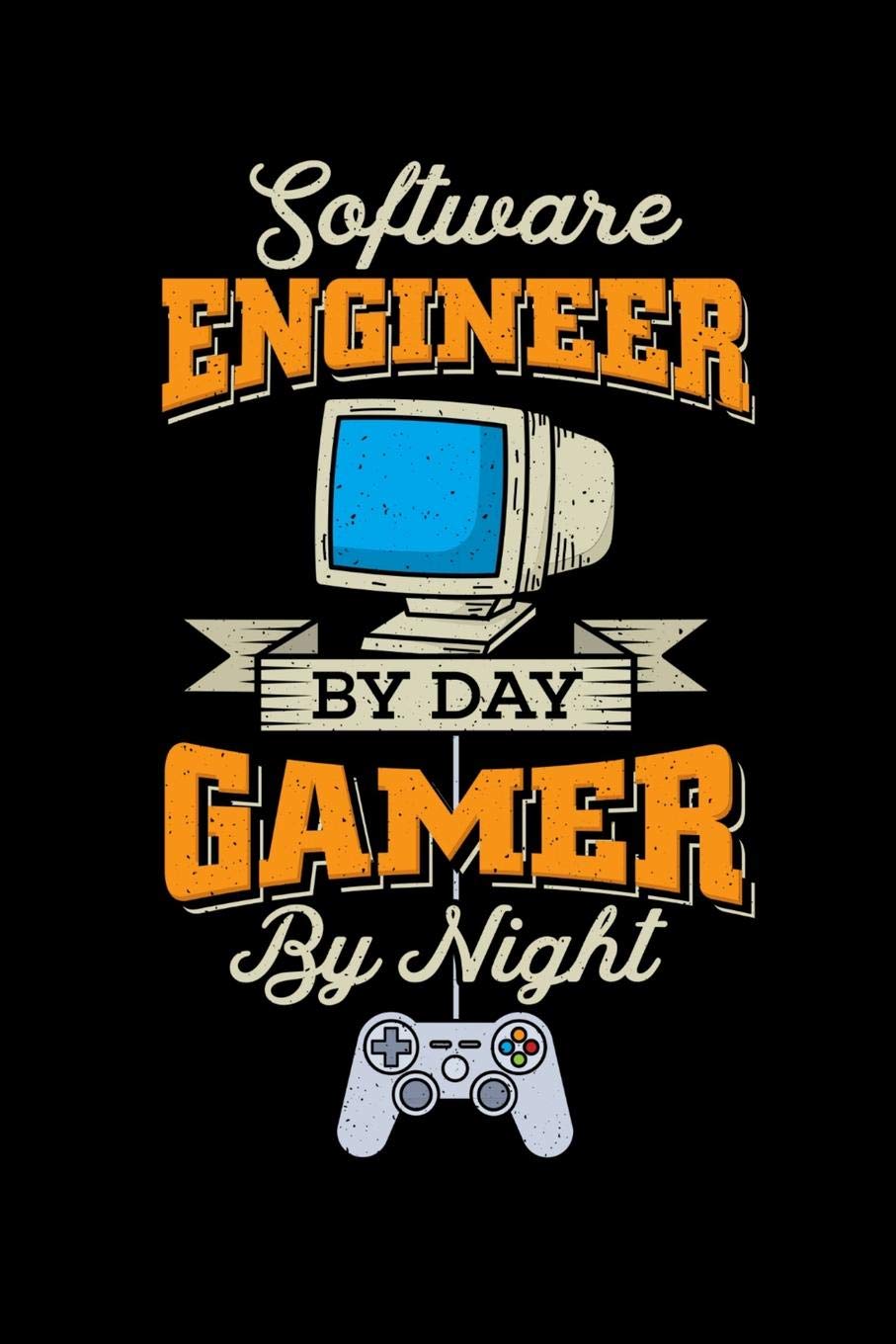 Software Engineer by day, Gamer by Night: 120 Pages I 6x9 I Cornellnotes I Funny Programmer & Gaming Lover Statement Gifts Books