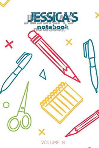 Jessica's Notebook Volume 8: Lined Personalized and Customized Name Notebook Journal for Men & Women & Boys & Girls Learning & Reference