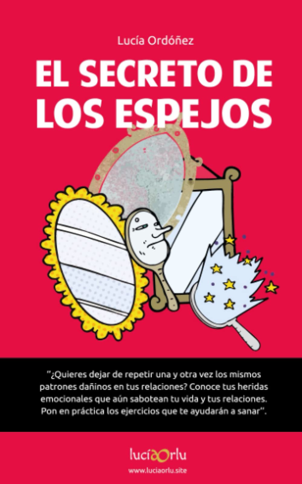 El Secreto de los espejos: Conoce tus heridas emocionales que aún sabotean tu vida y tus relaciones. book