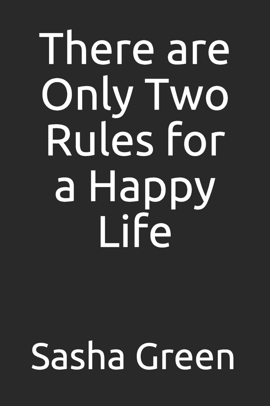 There are Only Two Rules for a Happy Life (How to become happy, Band 1) Health, Nutrition & Fitness