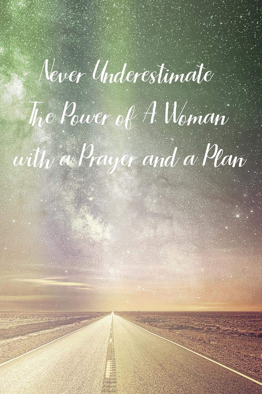 Never Underestimate The Power of A Woman with a Prayer and a Plan: Prayer Journal - a beautiful peaceful notebook cover with 120 blank, lined pages. Religion & Esotericism