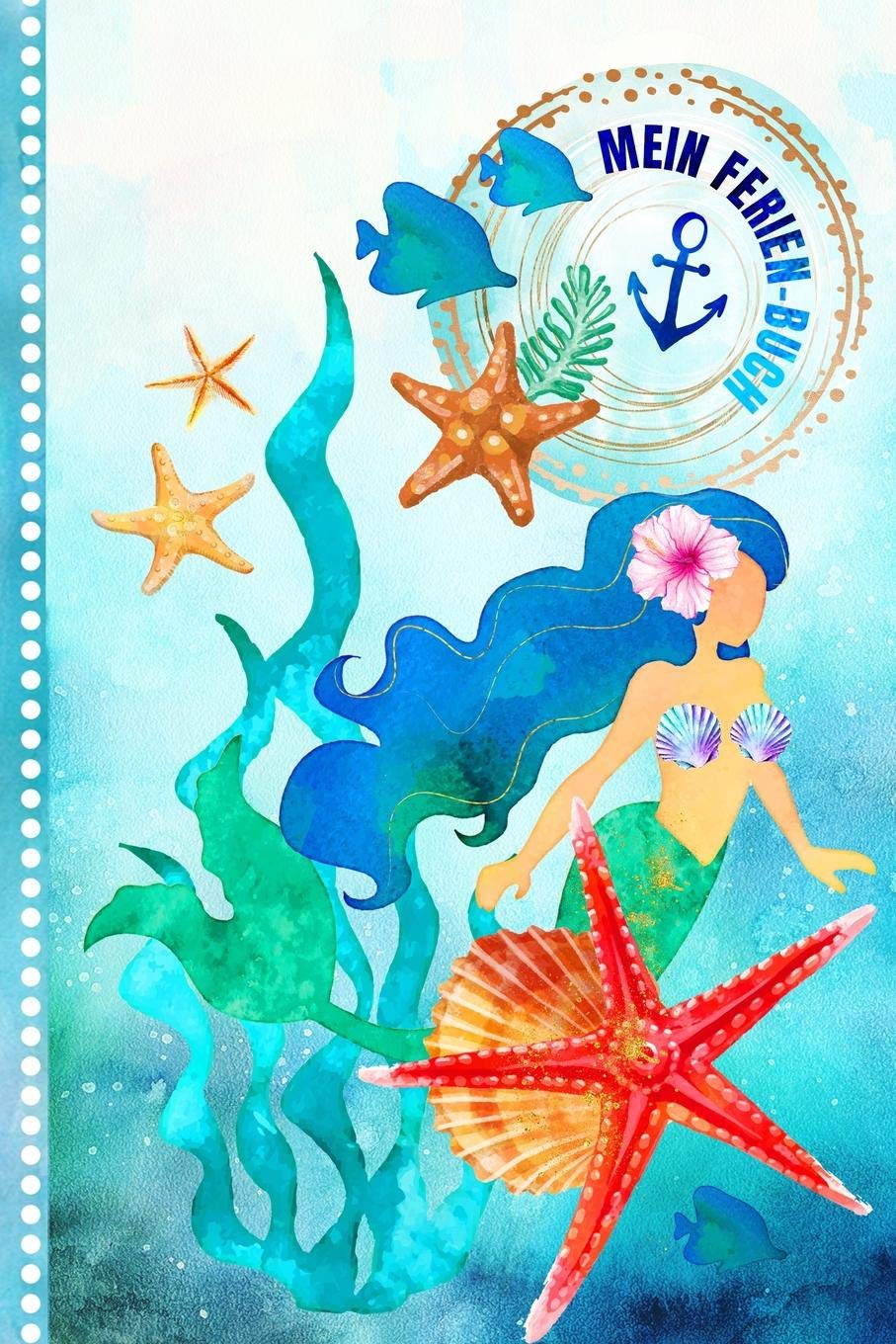 Mein Ferienbuch: Mermaid Reisetagebuch zum Selberschreiben für Urlaub zum Eintragen, Malen, Einkleben - Ferien-Tagebuch - Ferien Reise Unterwegs Aktivitätsbuch, Urlaubstagebuch Journal für Mädchen Non-fiction