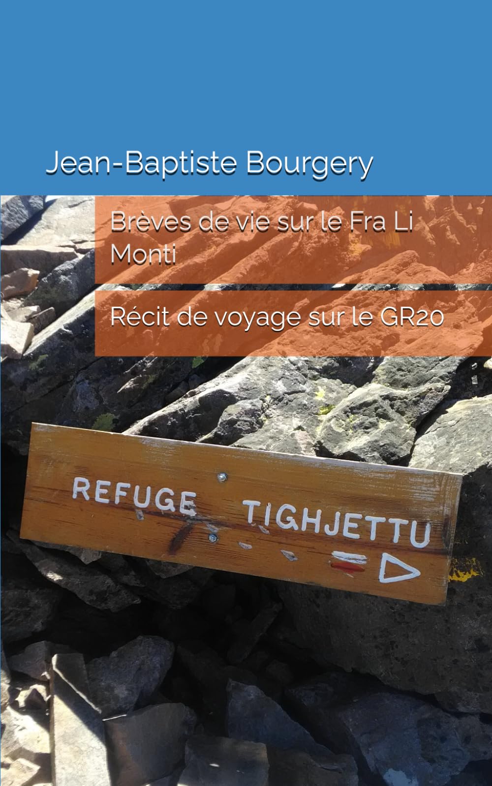 Brèves de vie sur le Fra Li Monti: Récit de voyage sur le GR20 Hiking & Cycling