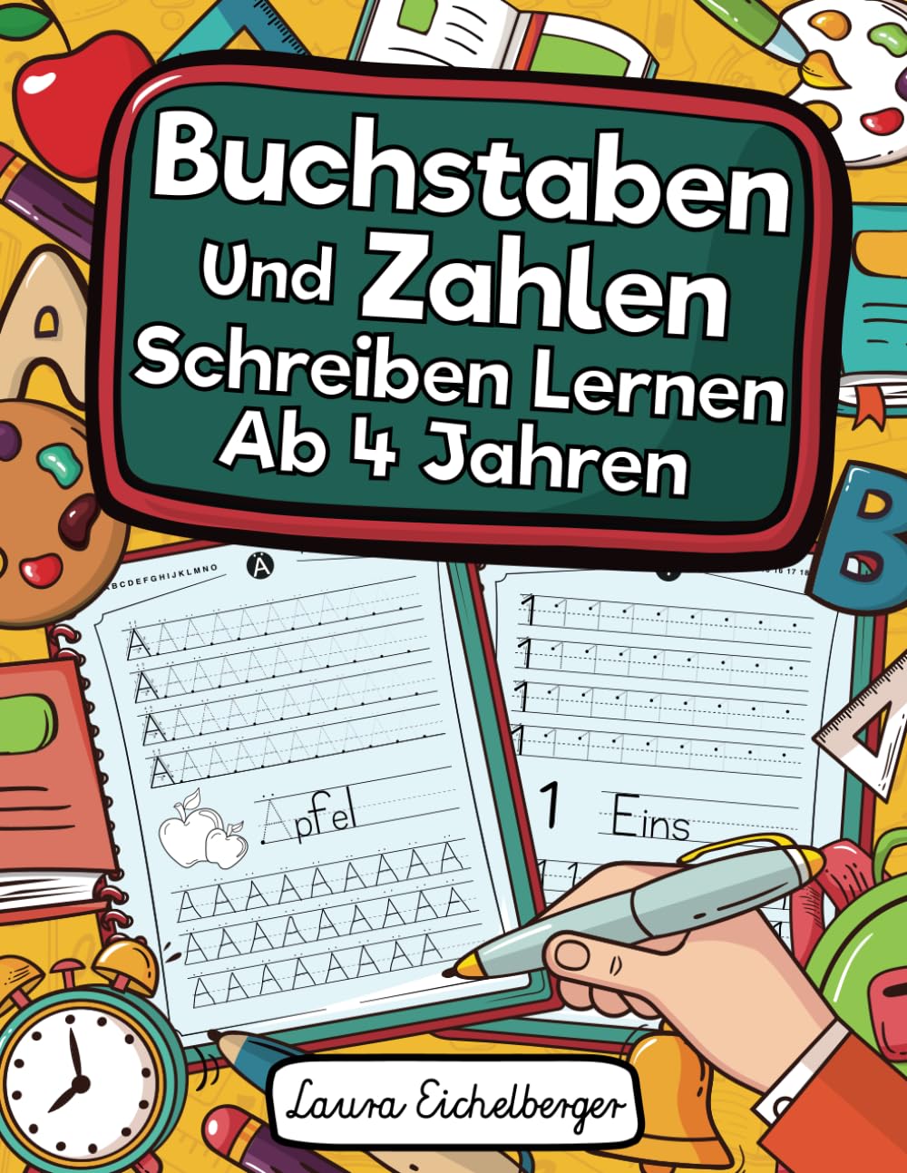 Buchstaben Und Zahlen Schreiben Lernen Ab 4 Jahren: Erste Buchstaben Und Zahlen Schreiben Lernen Und Üben! Perfekt Geeignet Für Kinder Ab 4 Jahren! Education & Training