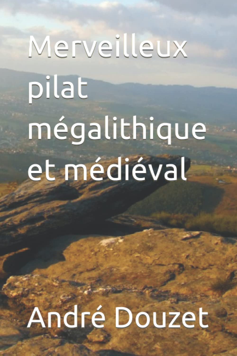 Merveilleux pilat mégalithique et médiéval book