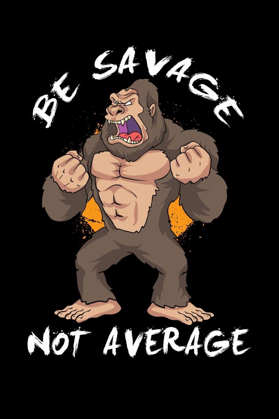 Be Savage Not Average: 120 Pages I 6x9 I Music Sheet I Funny Motivation & Weight Lifting Gifts Books