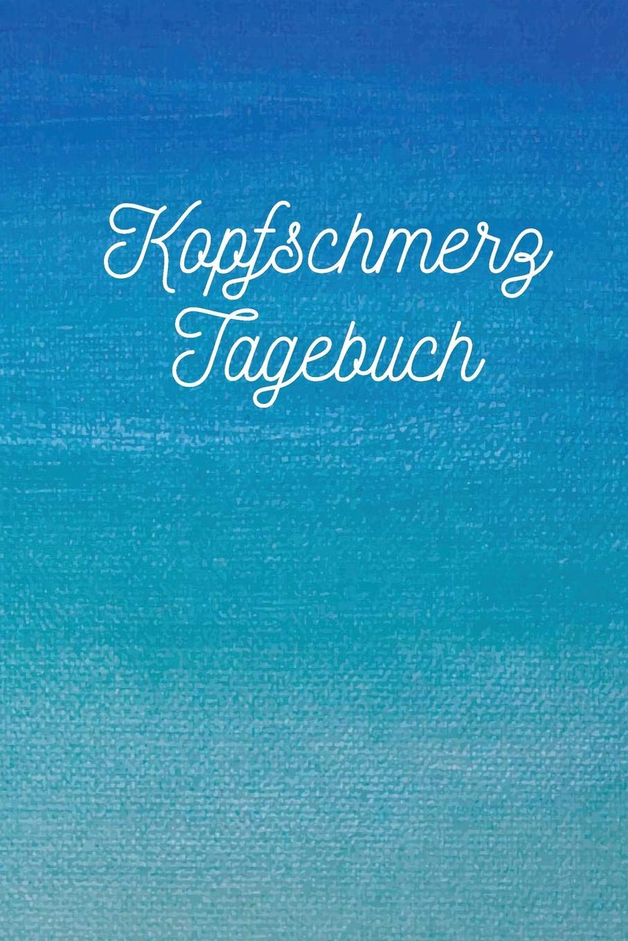 Kopfschmerz Tagebuch: Zum analysieren, erfassen und dokumentieren von Kopfschmerzen jeglicher Art Books