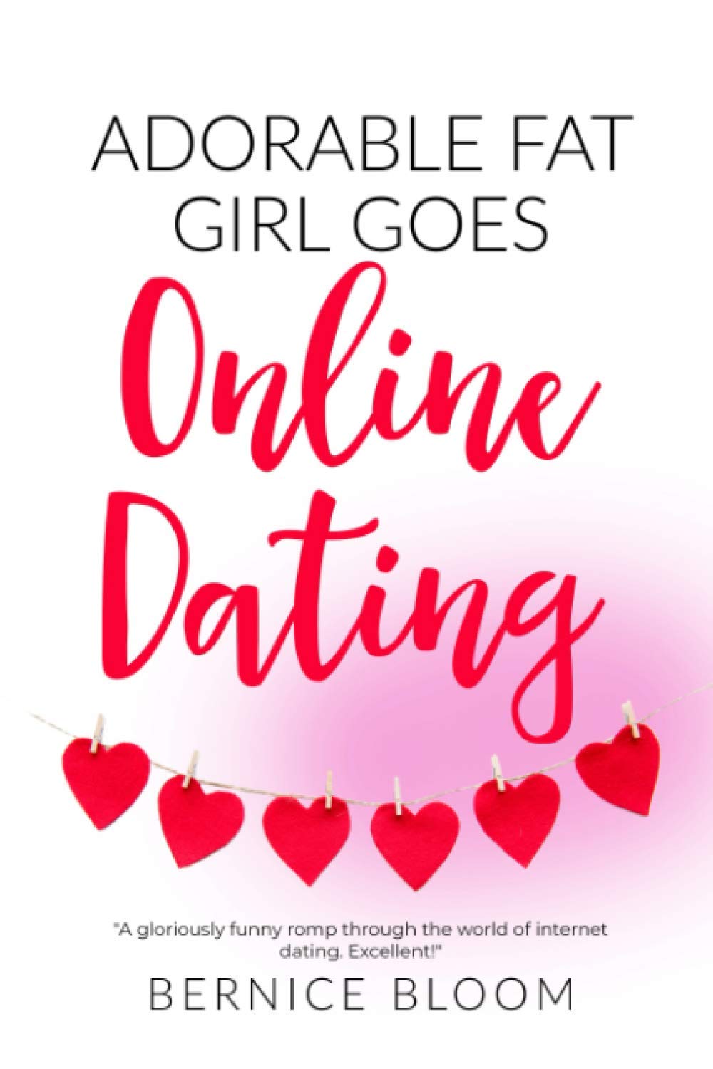 Adorable Fat Girl goes Online Dating: "A gloriously funny romp through the world of internet dating." BOOK 14 Health, Nutrition & Fitness