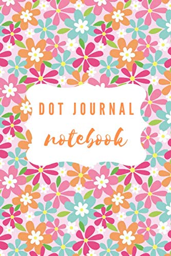 Dot Journal Notebook: Fun and Cute Turquoise, Pink and Orange Flower Dotted Grid Notebook for Girls and Women (6x9), 148 pages Essays & Short Stories